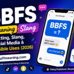 BBFS Meaning Slang: Texting, Slang, Social Media & Possible Uses (2026)