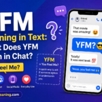 YFM Meaning in Text: What Does YFM Mean in Chat?