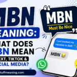 MBN meaning in text messages and social media stands for Must Be Nice