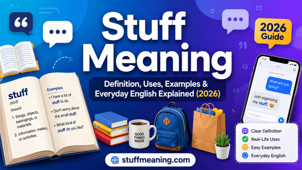 Stuff meaning explained with everyday English examples, common phrases, texting usage, and grammar guide